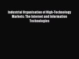 Read Industrial Organisation of High-Technology Markets: The Internet and Information Technologies