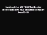 Read ExamInsight For MCP / MCSE Certification: Microsoft Windows 2000 Network Infrastructure
