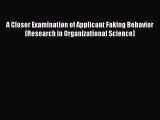 [Download] A Closer Examination of Applicant Faking Behavior (Research in Organizational Science)