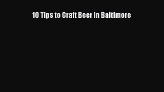 Read 10 Tips to Craft Beer in Baltimore Ebook Free