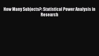 [Download] How Many Subjects?: Statistical Power Analysis in Research PDF Online