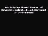 Download MCSE Designing a Microsoft Windows 2000 Network Infrastructure Readiness Review Exam