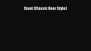 Download Stout (Classic Beer Style) Ebook Free