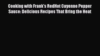 Download Books Cooking with Frank's RedHot Cayenne Pepper Sauce: Delicious Recipes That Bring