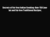 Read Books Secrets of Fat-free Indian Cooking: Over 150 Low-fat and Fat-free Traditional Recipes