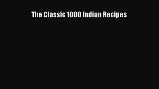 Read Books The Classic 1000 Indian Recipes E-Book Free