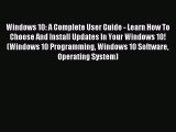 Download Windows 10: A Complete User Guide - Learn How To Choose And Install Updates In Your