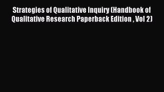 [Download] Strategies of Qualitative Inquiry (Handbook of Qualitative Research Paperback Edition