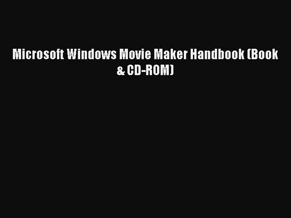 Read Microsoft Windows Movie Maker Handbook (Book & CD-ROM) Ebook Free