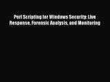 Download Perl Scripting for Windows Security: Live Response Forensic Analysis and Monitoring