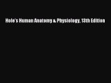 Read Hole's Human Anatomy & Physiology 13th Edition Ebook Online