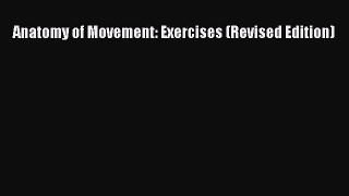 Read Anatomy of Movement: Exercises (Revised Edition) Ebook Free