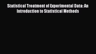 [Download] Statistical Treatment of Experimental Data: An Introduction to Statistical Methods