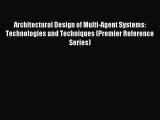 Read Architectural Design of Multi-Agent Systems: Technologies and Techniques (Premier Reference