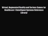 Read Virtual Augmented Reality and Serious Games for Healthcare 1 (Intelligent Systems Reference