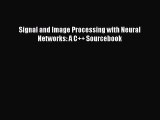 Read Signal and Image Processing with Neural Networks: A C   Sourcebook Ebook Free
