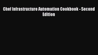 Read Chef Infrastructure Automation Cookbook - Second Edition ebook textbooks
