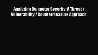 Read Analyzing Computer Security: A Threat / Vulnerability / Countermeasure Approach E-Book