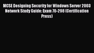 Read MCSE Designing Security for Windows Server 2003 Network Study Guide: Exam 70-298 (Certification