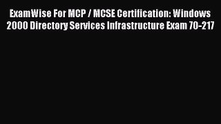 Read ExamWise For MCP / MCSE Certification: Windows 2000 Directory Services Infrastructure