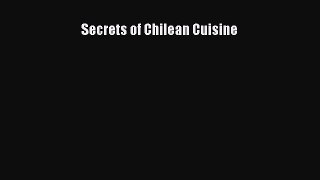 Read Books Secrets of Chilean Cuisine ebook textbooks