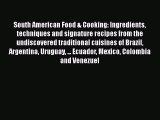 Read Books South American Food & Cooking: Ingredients techniques and signature recipes from