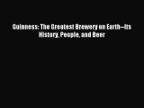Download Guinness: The Greatest Brewery on Earth--Its History People and Beer Ebook Online