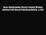 Read Basic Homebrewing: Storey's Country Wisdom Bulletin A-144 (Storey Publishing Bulletin