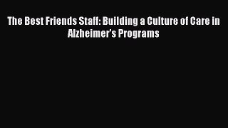 Read The Best Friends Staff: Building a Culture of Care in Alzheimer's Programs Ebook Free