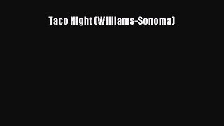 Read Books Taco Night (Williams-Sonoma) PDF Free