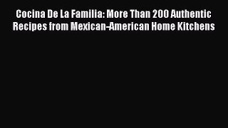 Download Books Cocina De La Familia: More Than 200 Authentic Recipes from Mexican-American