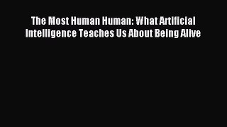 Read The Most Human Human: What Artificial Intelligence Teaches Us About Being Alive Ebook