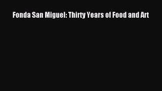 Read Books Fonda San Miguel: Thirty Years of Food and Art E-Book Download