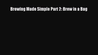 Download Brewing Made Simple Part 2: Brew in a Bag PDF Free