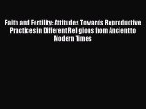 Read Faith and Fertility: Attitudes Towards Reproductive Practices in Different Religions from