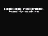 Read Books Catering Solutions: For the Culinary Student Foodservice Operator and Caterer Ebook