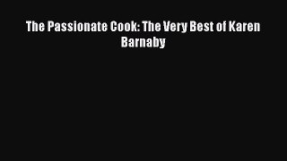 Read Books The Passionate Cook: The Very Best of Karen Barnaby Ebook PDF