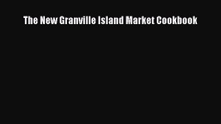 Download Books The New Granville Island Market Cookbook Ebook PDF