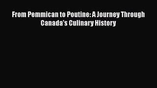 Download Books From Pemmican to Poutine: A Journey Through Canada's Culinary History PDF Free