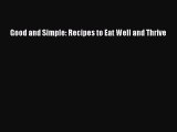Read Books Good and Simple: Recipes to Eat Well and Thrive ebook textbooks