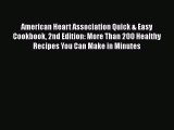 Read Books American Heart Association Quick & Easy Cookbook 2nd Edition: More Than 200 Healthy