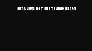 Read Books Three Guys from Miami Cook Cuban E-Book Free