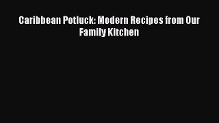 Download Books Caribbean Potluck: Modern Recipes from Our Family Kitchen PDF Free