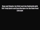 Download Books Raw and Simple: Eat Well and Live Radiantly with 100 Truly Quick and Easy Recipes