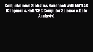 Read Computational Statistics Handbook with MATLAB (Chapman & Hall/CRC Computer Science & Data