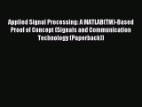 Read Applied Signal Processing: A MATLAB(TM)-Based Proof of Concept (Signals and Communication