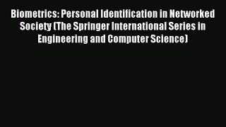 Download Biometrics: Personal Identification in Networked Society (The Springer International