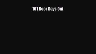 Read 101 Beer Days Out PDF Free