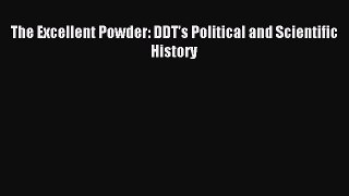 [Download] The Excellent Powder: DDT's Political and Scientific History Ebook Free