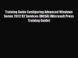 Read Training Guide Configuring Advanced Windows Server 2012 R2 Services (MCSA) (Microsoft